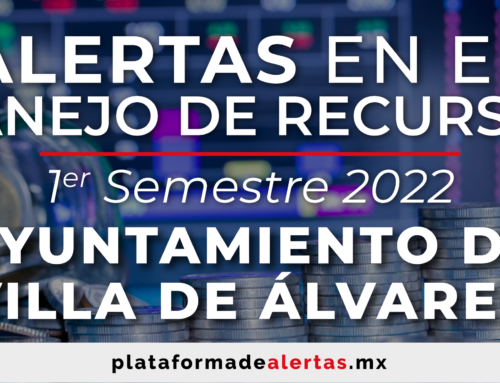 Alertas en el manejo de recursos | 1er semestre 2022  | AYUNTAMIENTO DE VILLA DE ÁLVAREZ